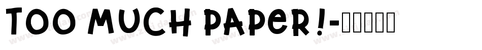 Too Much Paper!字体转换